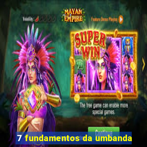 7 fundamentos da umbanda